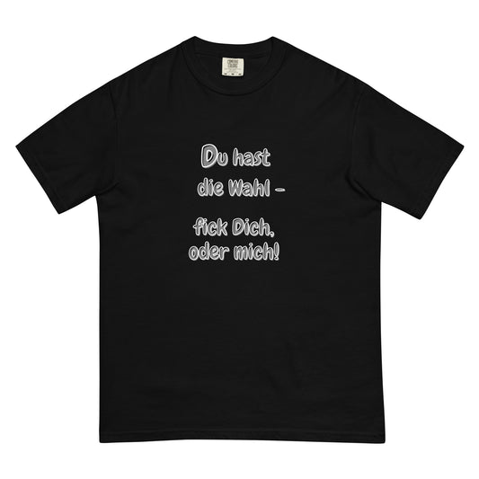 Schweres textilgefärbtes Unisex-T-Shirt - Du hast die Wahl